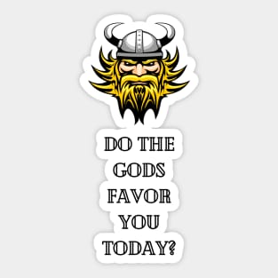 Do the Norse Gods Favour You Today? Sticker